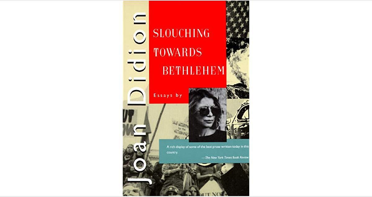 #23. "Slouching Towards Bethlehem" (collected essays)