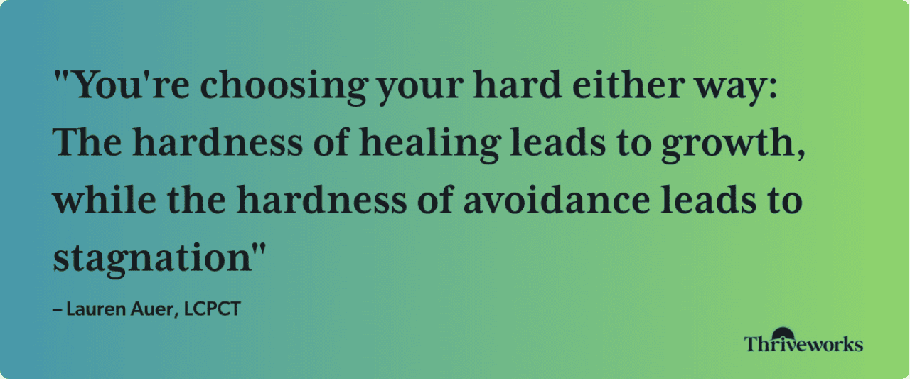 Lauren Auer, LCPCT's quote on 'choosing your hard' either way.