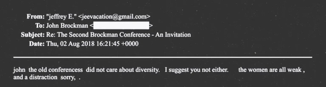 Screenshot of a 2018 email from Jeffrey Epstein to John Brockman in which Epstein argues against including women in a conference, writing that “the women are all weak, and a distraction.”