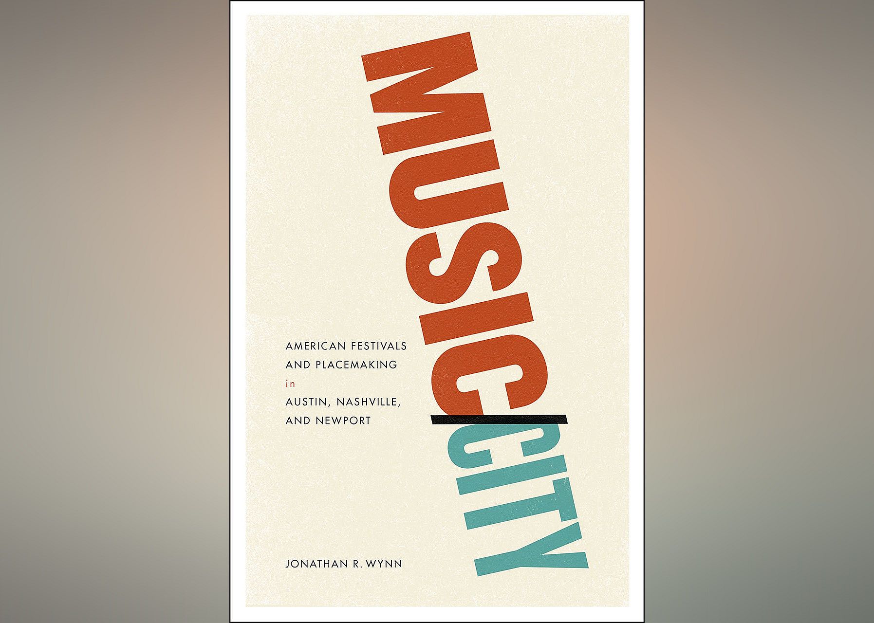 Music/City: American Festivals and Placemaking in Austin, Nashville, and Newport