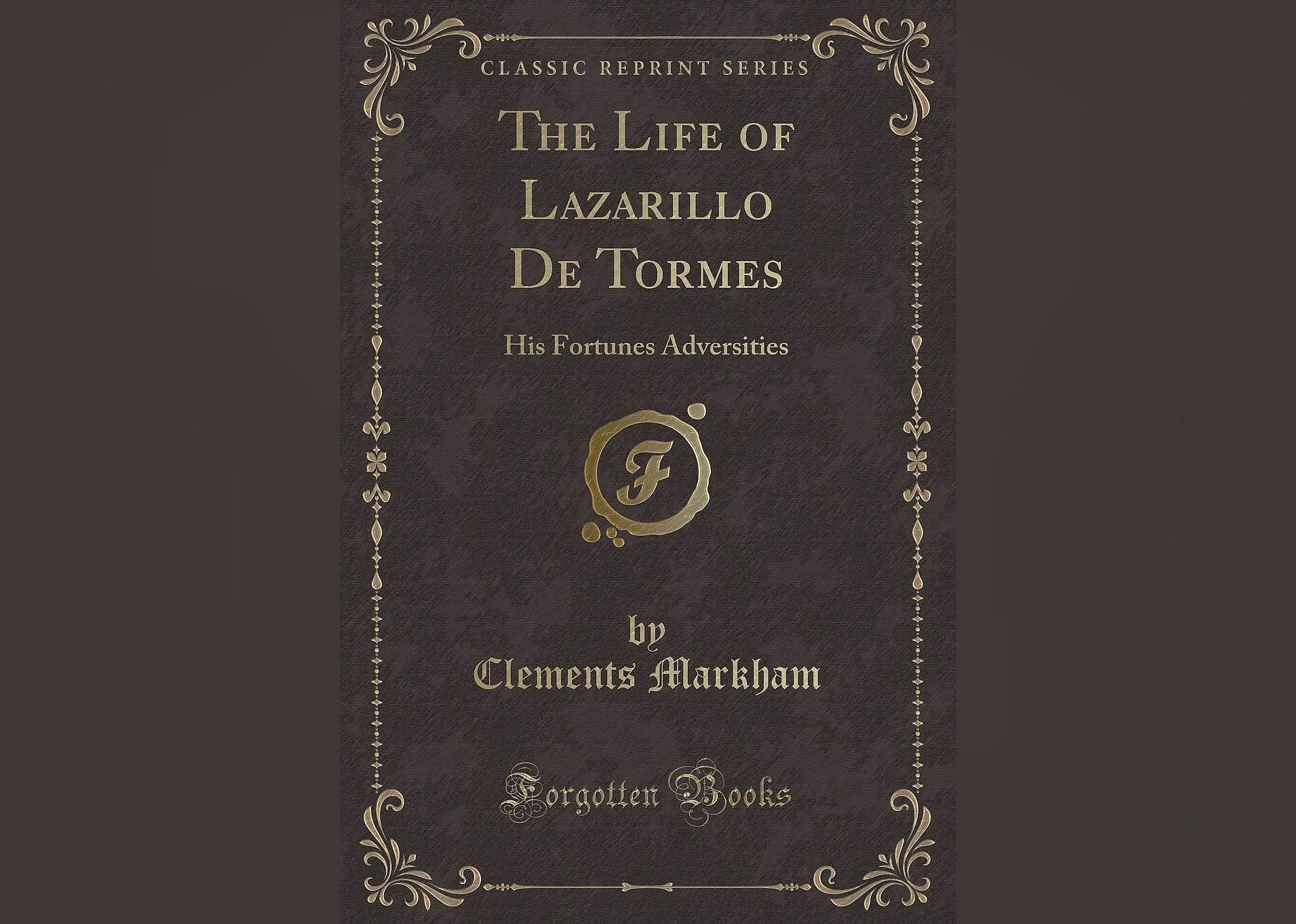The Life of Lazarillo de Tormes and of His Fortunes and Adversities