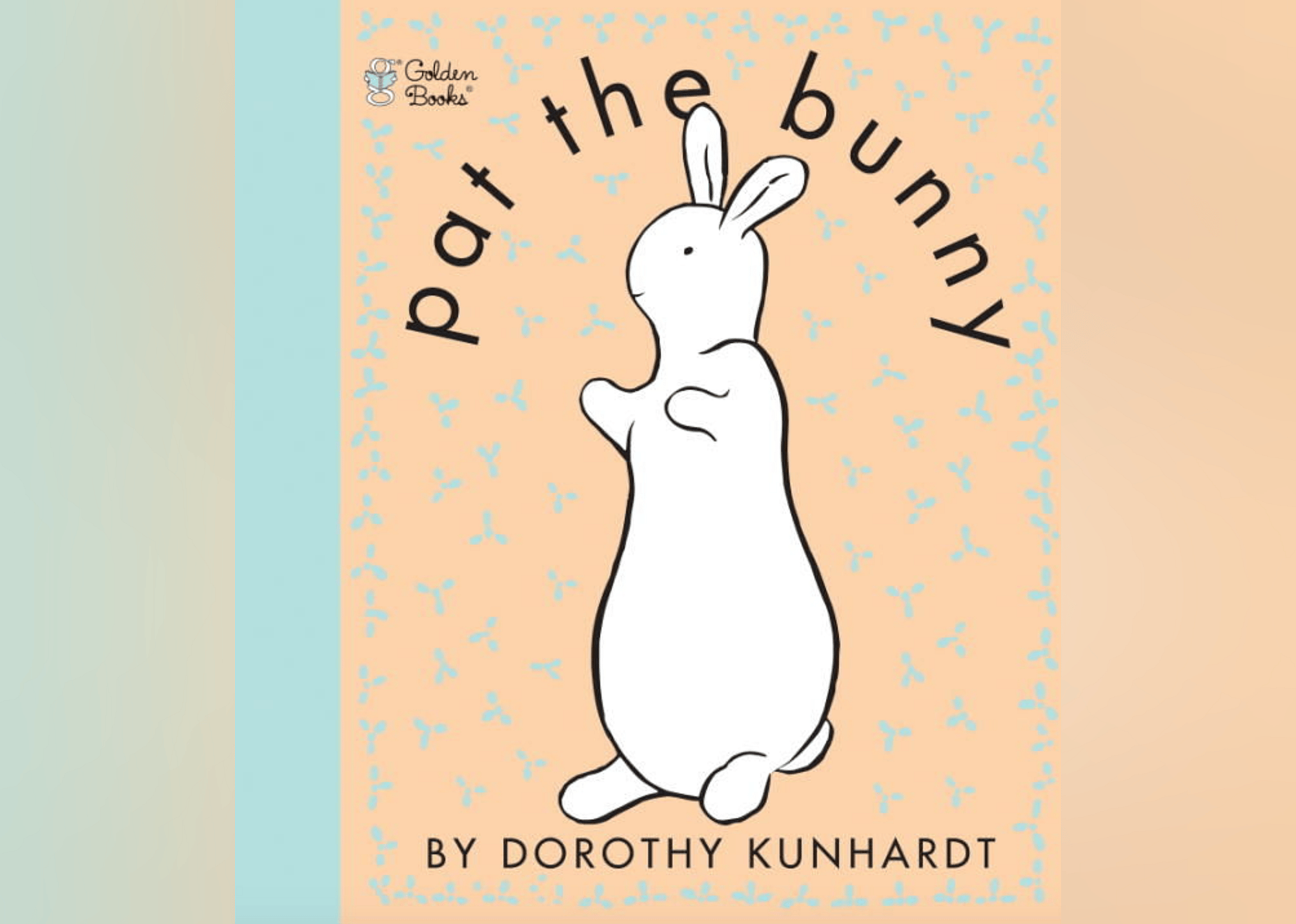 1940: 'Pat the Bunny' by Dorothy Kunhardt