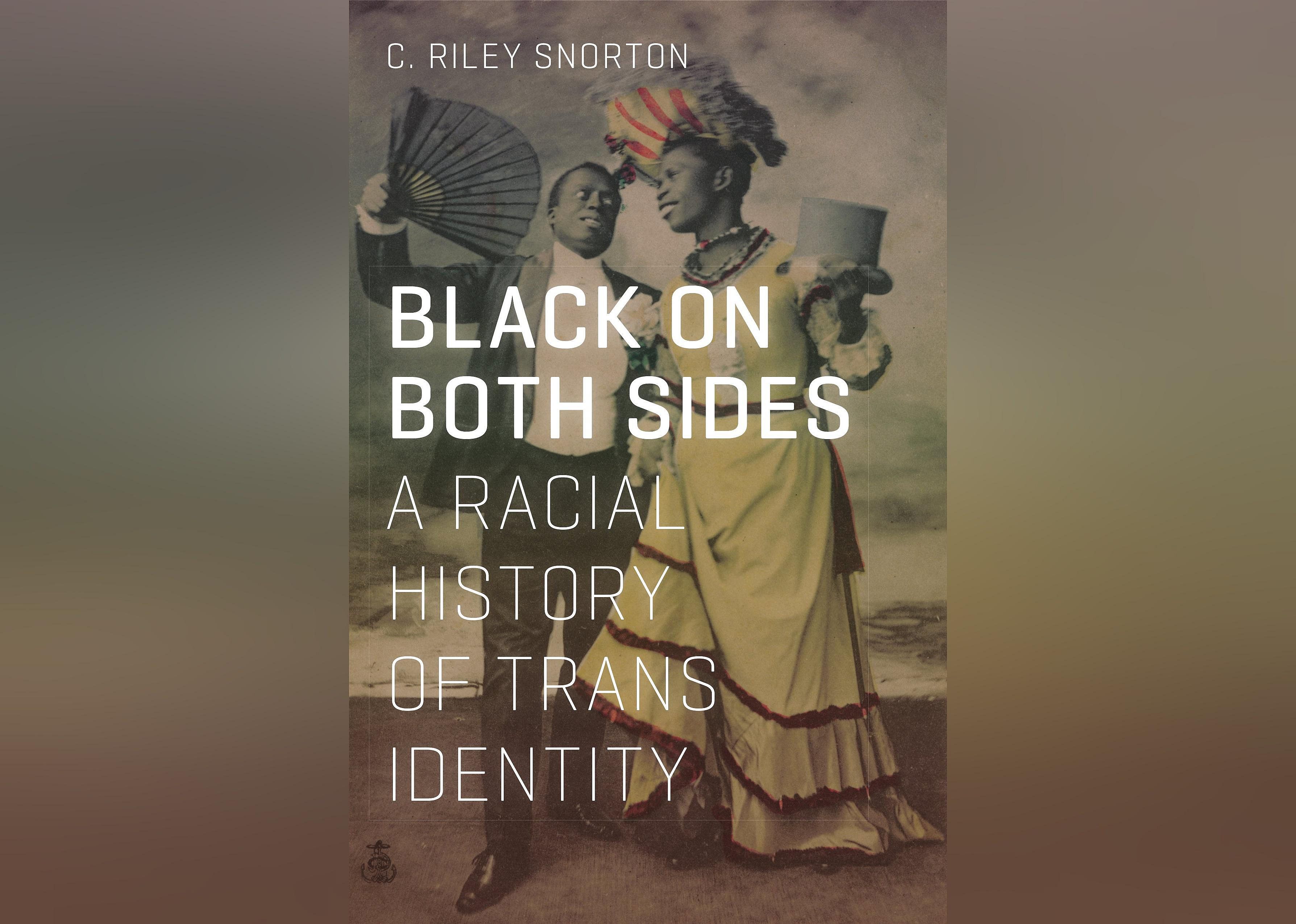 Book: 'Black on Both Sides: A Racial History of Trans Identity' by C. Riley Snorton