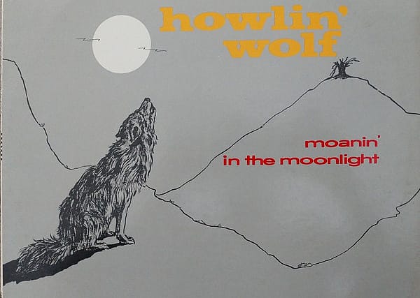 #4. 'Moanin' in the Moonlight' by Howlin' Wolf