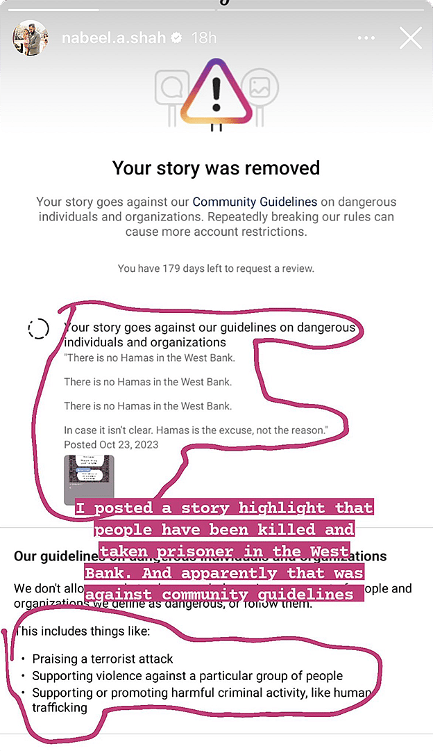 Shah took a screenshot of the notice from Instagram when it removed his story for going against its “Community Guidelines on dangerous individuals and organizations”